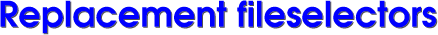 Replacement Fileselectors